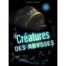 Créatures des Abysses (derniers exemplaires)