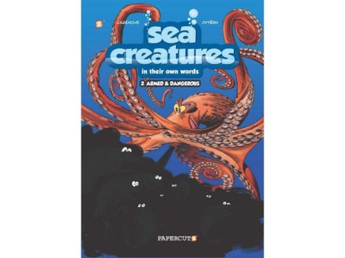 Sea Creatures in their own words, Armed & Dangerous - Tome 2
