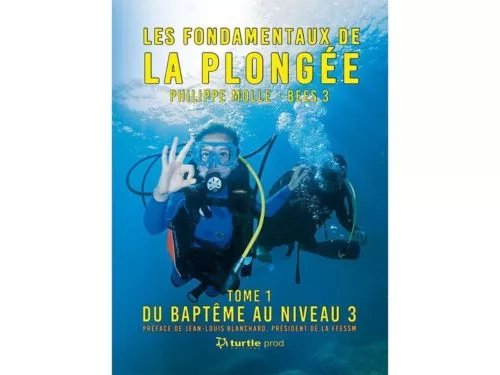 Les fondamentaux de la Plongée, Du baptême au niveau 3 - Tome 1